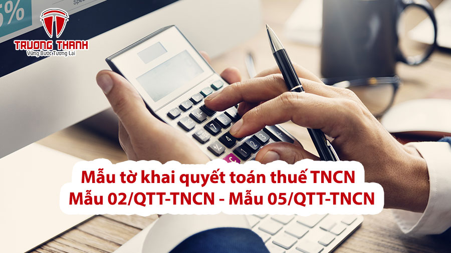 Mẫu tờ khai quyết toán thuế TNCN - Mẫu 02/QTT-TNCN - Mẫu 05/QTT-TNCN