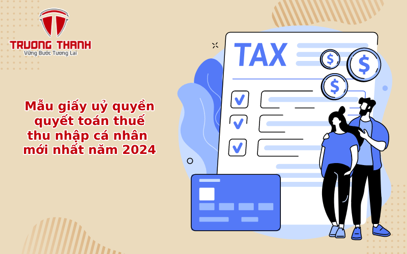 Mẫu giấy uỷ quyền quyết toán thuế thu nhập cá nhân mới nhất năm 2024