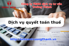 Dịch vụ quyết toán thuế tại kế toán Trường Thành