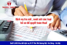 Dịch vụ tra xét , soát xét các loại hồ sơ để quyết toán thuế