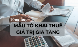 Tổng hợp các mẫu tờ khai thuế giá trị gia tăng
