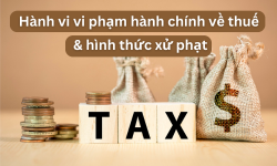 Các hành vi vi phạm hành chính về thuế và hình thức xử phạt