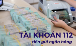 Hướng dẫn tài khoản 112 - tiền gửi ngân hàng