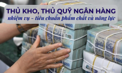 Tìm hiểu về vị trí thủ kho, thủ quỹ ngân hàng