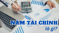 Năm tài chính là gì? Năm tài chính bắt đầu từ ngày nào?