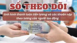 Mẫu sổ theo dõi tình hình thanh toán tiền lương và các khoản nộp theo lương của người lao động