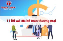 11 lỗi sai thường gặp khi quyết toán thuế ở các công ty thương mại