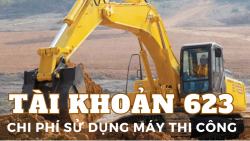 Tài khoản 623 - Chi phí sử dụng máy thi công