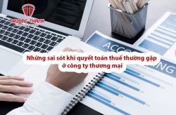 Những sai sót khi quyết toán thuế thường gặp ở công ty thương mại