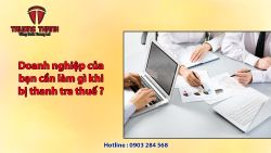 Doanh nghiệp của bạn cần làm gì khi bị thanh tra thuế và kiểm tra thuế ?