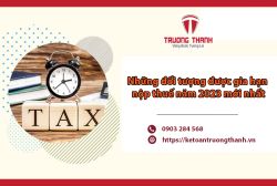 Những đối tượng được gia hạn nộp thuế năm 2023 mới nhất