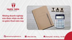 Những doanh nghiệp nào được nhận ưu đãi và giảm thuế năm nay