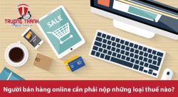 Người bán hàng online cần phải nộp những loại thuế nào ?