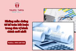 Những mẫu chứng từ kế toán bắt buộc trong đơn vị hành chính mới nhất