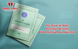 Hồ sơ và các bước thực hiên để nhận BHXH một lần mới nhất 2024