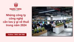 Những công ty công nghệ cần lưu ý gì về thuế trong năm 2024