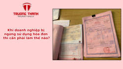 Khi doanh nghiệp bị ngừng sử dụng hóa đơn thì cần phải làm thế nào?