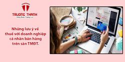 Những lưu ý về thuế với doanh nghiệp, cá nhân bán hàng trên sàn TMĐT.