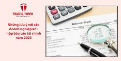 Những lưu ý với các doanh nghiệp khi nộp báo cáo tài chính năm 2023
