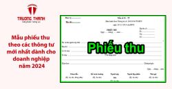 Mẫu phiếu thu theo các thông tư mới nhất dành cho doanh nghiệp năm 2024