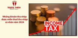 Những khoản thu nhập được miễn thuế thu nhập cá nhân năm 2024