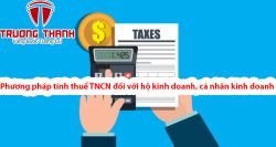 Phương pháp tính thuế TNCN đối với hộ kinh doanh, cá nhân kinh doanh
