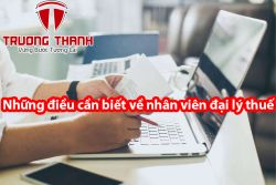 Những điều cần biết về nhân viên đại lý thuế
