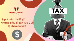 Lệ phí môn bài là gì? Những điều gì cần lưu ý về lệ phí môn bài?