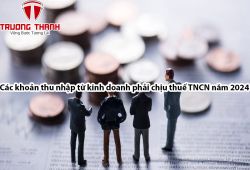 Các khoản thu nhập từ kinh doanh phải chịu thuế TNCN năm 2024