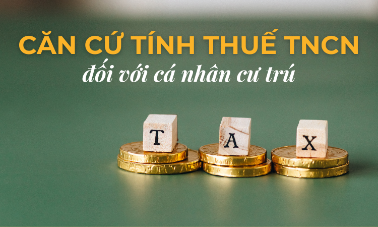 căn cứ tính thuế TNCN đối với cá nhân cư trú