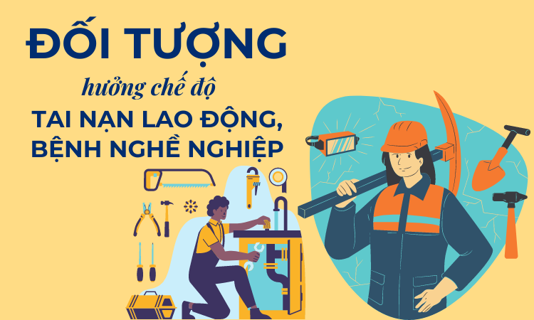 đối tượng hưởng chế độ tai nạn lao động, bệnh nghề nghiệp