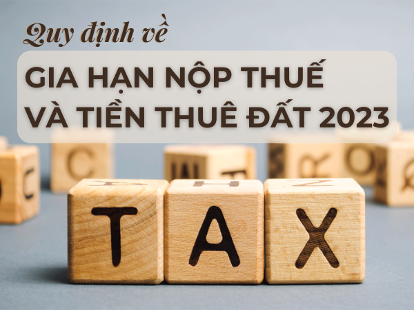 gia hạn nộp thuế và tiền thuê đất 2023
