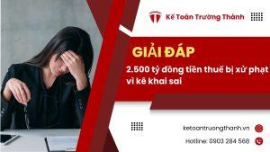 2.500 tỷ đồng tiền thuế bị xử phạt vì kê khai sai