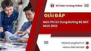 Mức Phí Sử Dụng Đường Bộ Mới Nhất 2023