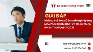 Những Sai Sót Mà Doanh Nghiệp Hay Mắc Phải Khi Kê Khai Và Hoàn Thiện Hồ Sơ Thuế Quý 3-2023