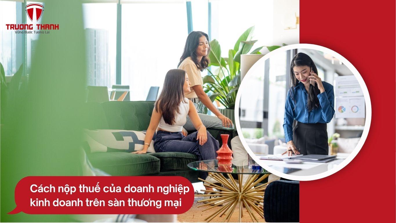 Doanh Nghiệp Kinh Doanh Trên Sàn Thương Mại Nộp Thuế Như Thế Nào?