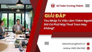 Thu Nhập Từ Việc Làm Thêm Ngoài Giờ Có Phải Nộp Thuế Tncn Hay Không?