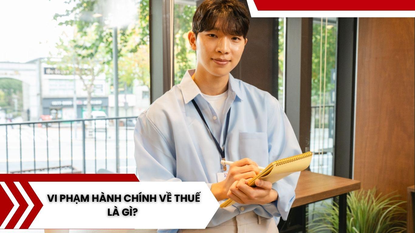 Các Hành Vi Vi Phạm Hành Chính Về Thuế Và Hình Thức Xử Phạt