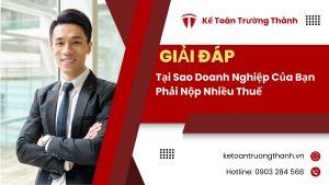 Tại Sao Doanh Nghiệp Của Bạn Phải Nộp Nhiều Thuế