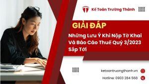 Những Lưu Ý Khi Nộp Tờ Khai Và Báo Cáo Thuế Quý 3/2023 Sắp Tới.