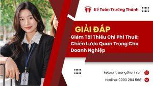 Giảm Tối Thiểu Chi Phí Thuế: Chiến Lược Quan Trọng Cho Doanh Nghiệp