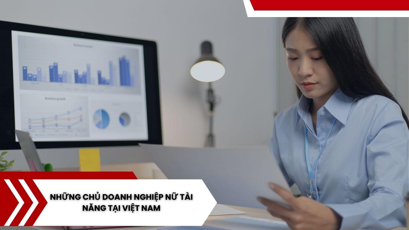 Người Phụ Nữ Doanh Nhân Việt Nam: Không Giới Hạn Trong Sự Nghiệp
