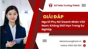 Người Phụ Nữ Doanh Nhân Việt Nam: Không Giới Hạn Trong Sự Nghiệp