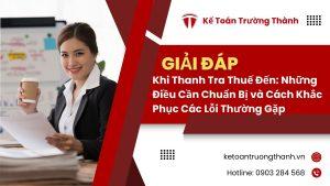 Khi Thanh Tra Thuế Đến: Những Điều Cần Chuẩn Bị và Cách Khắc Phục Các Lỗi Thường Gặp