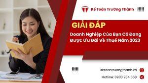 Doanh Nghiệp Của Bạn Có Đang Được Ưu Đãi Về Thuế Năm 2023
