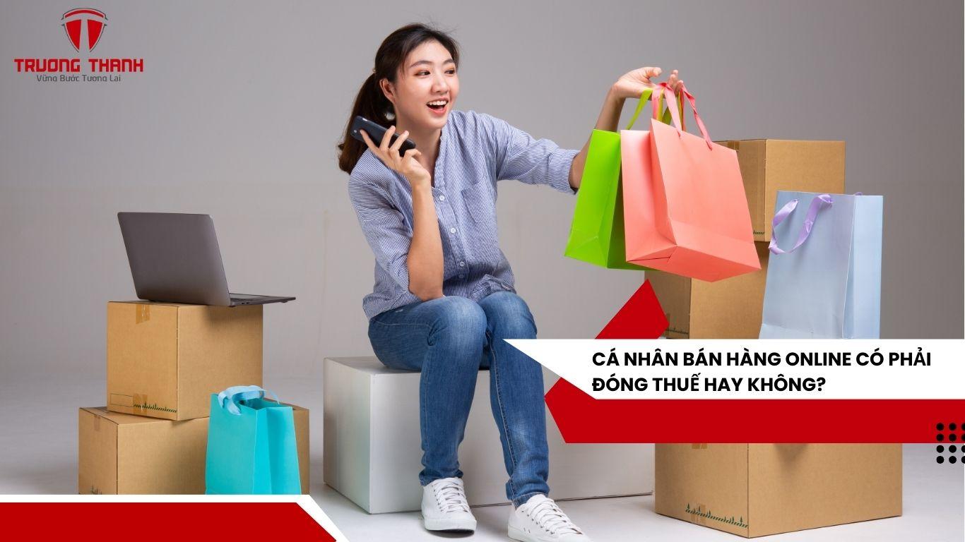 Cá Nhân Bán Hàng Online Có Phải Đóng Thuế Không?
