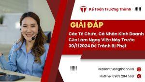 Các Tổ Chức, Cá Nhân Kinh Doanh Cần Làm Ngay Việc Này Trước 30/1/2024 Để Tránh Bị Phạt