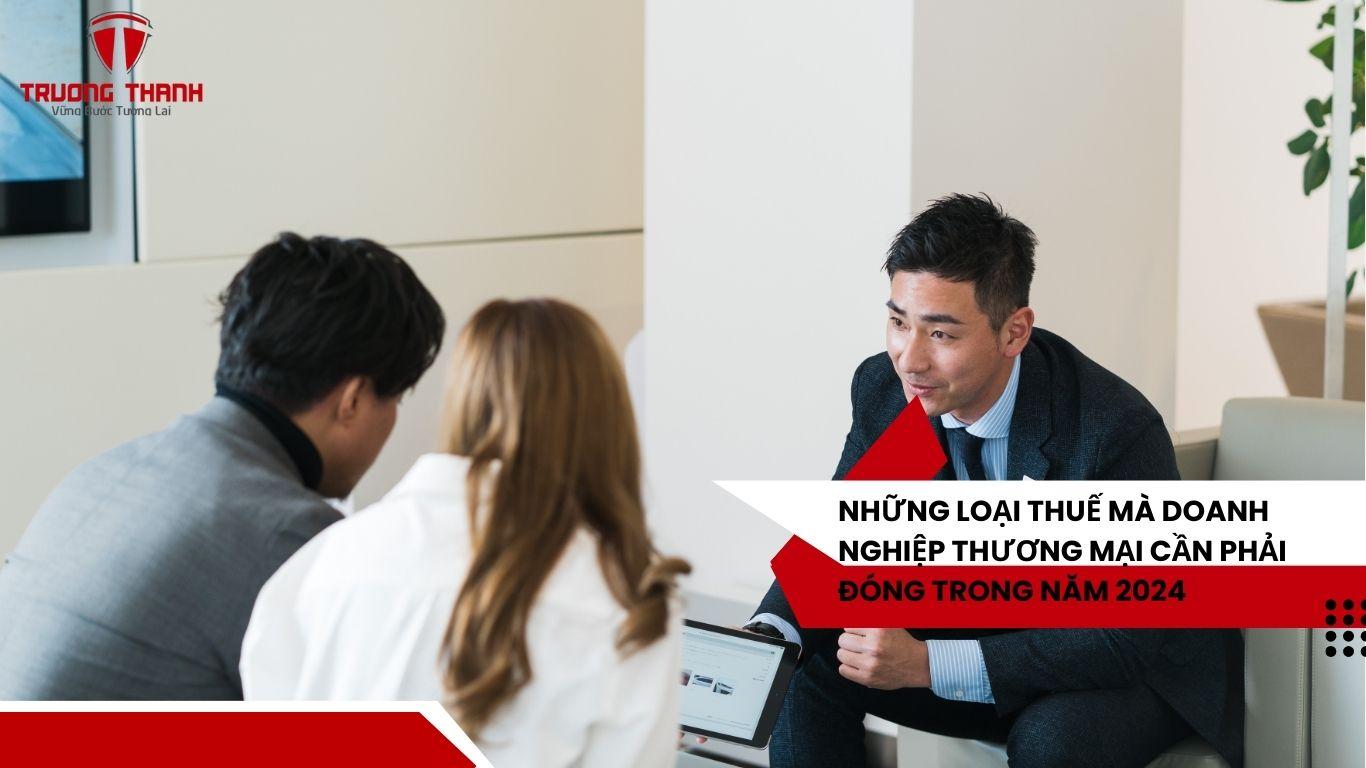Những Công Ty Thương Mại Cần Nộp Những Loại Thuế Nào Trong Năm 2024