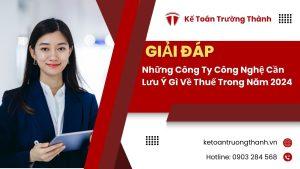 Những Công Ty Công Nghệ Cần Lưu Ý Gì Về Thuế Trong Năm 2024