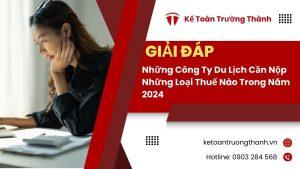 Những Công Ty Du Lịch Cần Nộp Những Loại Thuế Nào Trong Năm 2024